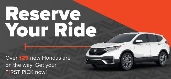 Reserve Your New Honda Now!