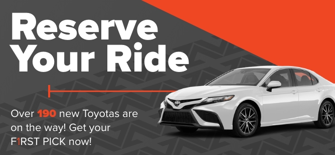 Reserve Your New Toyota Now!
